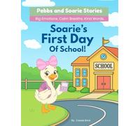 Soarie's First Day of School: A Heartwarming Story to Help Kids with First Day Jitters, Big Emotions, and New Beginnings (Pebbs and Soarie Stories: Big Emotions. Calm Breaths. Kind Words.)