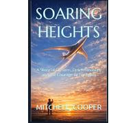 SOARING HEIGHTS: A Story of Dreams, Determination, and the Courage to Try Again