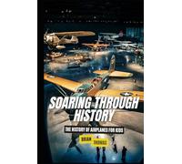 Soaring Through History: The History of Airplanes for Kids