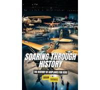 Soaring Through History: The History of Airplanes for Kids