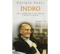 Soavi Giorgio - Indro. Due Complici Che Si Sono Div
