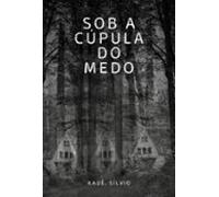 Sob A Cúpula Do Medo (ebook)