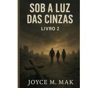Sob a Luz das Cinzas: Entre a Cruz e o Caos - Livro 2