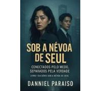 Sob A Névoa De Seul - Conectados Pelo Medo Separados Pela Verdade (ebo