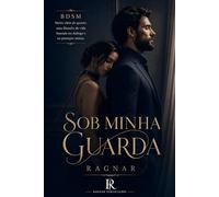 SOB MINHA GUARDA: Muito além do quarto: uma filosofia de vida baseada no diálogo e na proteção mútua