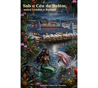 Sob o céu de Belém: Entre lendas e poemas