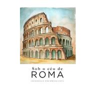Sob o céu de Roma: um romance na Europa