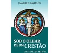 Sob O Olhar De Um Cristão (ebook)
