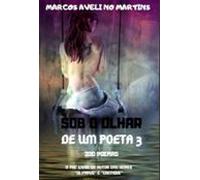 Sob O Olhar De Um Poeta 3 (ebook)