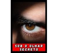 Sob O Olhar Secreto (ebook)