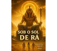 SOB O SOL DE RÁ (A Jornada das Almas Despertadas)