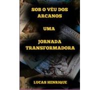 SOB O VÉU DOS ARCANOS: UMA JORNADA TRANSFORMADORA