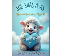 Sob Suas Asas: Devocionais Inspirados no Salmo 91