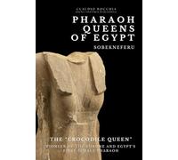 Sobekneferu - The Crocodile Queen: Pioneer of the Throne and Egypt's First Female Pharaoh | Queens of Ancient Egypt (The Mysteries of Ancient Egypt: ... legends and intrigues spanning millennia.)