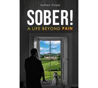 Sober!: A Life Beyond Pain (THE ADDICTIONARY - Recovering the Meaning of Life)