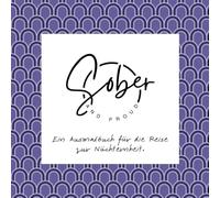 Sober and Proud - Ein Ausmalbuch für die Reise zur Nüchternheit: Mit inspirierenden Sprüchen und kreativen Mustern für Achtsamkeit und ... für Nüchternheit und Selbstfindung)