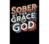 Sober By The Grace Of God: Sobriety Journal