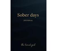 Sober Days: Daily Sobriety Journal for Women with Journaling Prompts to Say the Things You’re Not Saying Out Loud