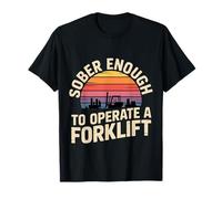 Sober Enough To Operate A Forklift Seguridad al Beber |- Camiseta