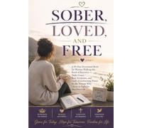 SOBER, LOVED, AND FREE: A 90-Day Devotional Book for Women Walking the Road of Recovery - Daily Grace, Raw Scripture, and God's Transforming Power for the Woman Who Chose to Fight for Her Own Life