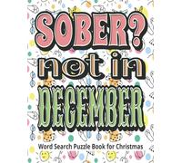 Sober? Not in December - Word Search Puzzle Book for Christmas: Playful and Funny Xmas gift for adults and seniors who enjoy wine, cocktails, and ... joyful brain exercise, and festive gift page
