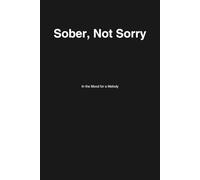 Sober, Not Sorry: Sassy Survival Journal