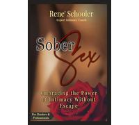 Sober Sex: Embracing the Power of Intimacy Without Escape (The Sober Sex Series)