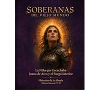 SOBERANAS DEL VIEJO MUNDO: La Niña que Escuchaba Juana de Arco y el Fuego Interior (REVISTA EKEMÍA - Colección Ritual Mensual)