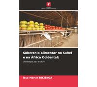 Soberania alimentar no Sahel e na África Ocidental:: uma solução para o futuro