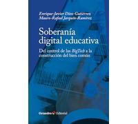 Soberanía digital educativa: Del control de las BigTech a la construcción del bien común (Octaedro Educación)