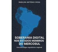 SOBERANIA DIGITAL NOS ESTADOS MEMBROS DO MERCOSUL: Uma abordagem regulatória e regional
