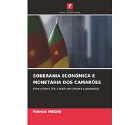 SOBERANIA ECONÓMICA E MONETÁRIA DOS CAMARÕES: Entre o franco CFA, a dívida neo-colonial e a globalização