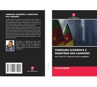SOBERANIA ECONÓMICA E MONETÁRIA DOS CAMARÕES: Entre o franco CFA, a dívida neo-colonial e a globalização
