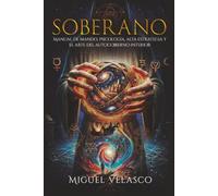 SOBERANO: Manual de mando: Psicología, alta estrategia y el arte del autogobierno interior (liderazgo, éxito, control mental e inteligencia emocional aplicada).