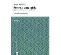 Sobre a eutanásia: Quando decidir que uma morte é vital (Alicerces)