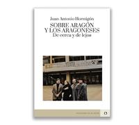 Sobre Aragón y los aragoneses de cerca y de lejos: 44 (ES UN DECIR)