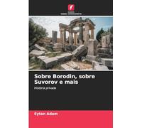 Sobre Borodin, sobre Suvorov e mais: História privada