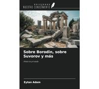 Sobre Borodin, sobre Suvorov y más: Historia privada
