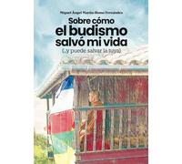 Sobre cómo el budismo salvó mi vida (...y puede salvar la tuya)