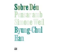 Sobre Déu: pensar amb Simone Weil | Byung-chul Han