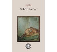 Sobre el amor (LOS SECRETOS DE DIOTIMA)