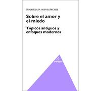 Sobre El Amor Y El Miedo