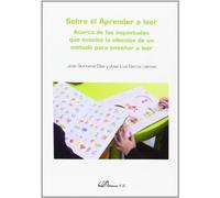 Sobre el Aprender a leer. Acerca de las inquietudes que suscita la elección de un método para enseñar a leer (SIN COLECCION)
