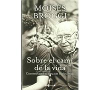 Sobre el camí de la vida: Converses amb el meu net Carles Braso (Ediciones B)