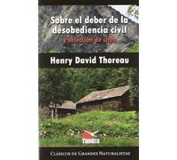 Sobre El Deber De La Desobediencia Civil Y Selección De Citas (Clásicos de grandes naturalistas)