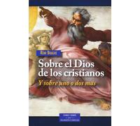 Sobre el Dios de los cristianos: Y sobre uno o dos más (ESTUDIOS Y ENSAYOS)