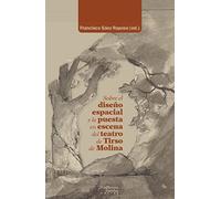 Sobre el diseño espacial y la puesta en escena del teatro de Tirso de Molina (Análisis y crítica)