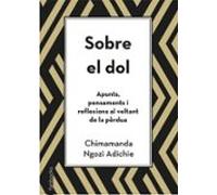 Sobre El Dol. Apunts Pensaments I Reflexions Al Voltant De La Perdua