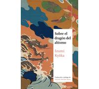 Sobre el dragón del abismo | Kyoka Izumi, Alejandro Morales Rama