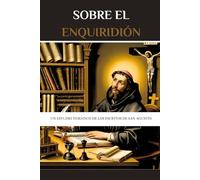 Sobre el Enquiridión: Un estudio temático de los escritos de San Agustín (Serie de Historia de la Iglesia Primitiva)